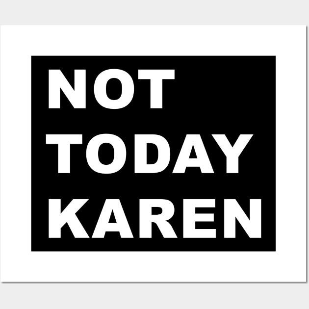 Not Today Karen Wall Art by WordyBoi